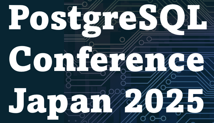 PostgreSQL Conference Japan 2025